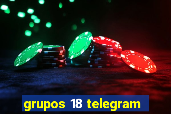 grupos 18 telegram